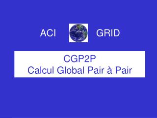 CGP2P Calcul Global Pair à Pair