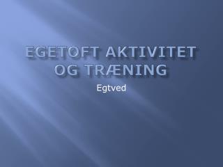 Egetoft aktivitet og Træning