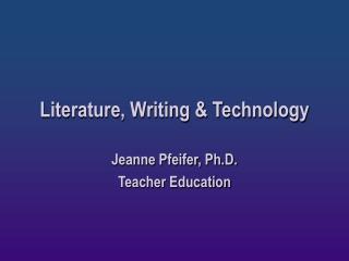 Literature, Writing & Technology