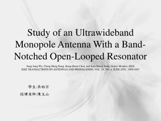 Study of an Ultrawideband Monopole Antenna With a Band-Notched Open-Looped Resonator