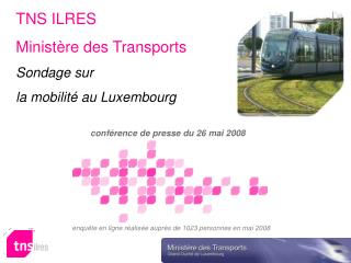 TNS ILRES Ministère des Transports Sondage sur la mobilité au Luxembourg