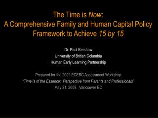 Dr. Paul Kershaw University of British Columbia Human Early Learning Partnership
