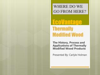 EcoVantage Thermally Modified Wood