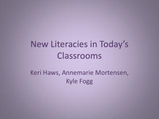 New Literacies in Today’s Classrooms