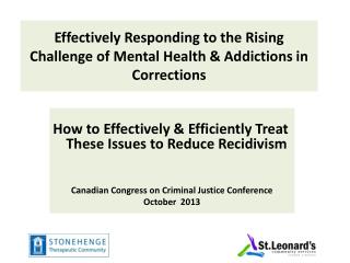 Effectively Responding to the Rising Challenge of Mental Health &amp; Addictions in Corrections