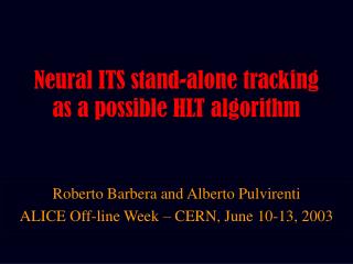 Neural ITS stand-alone tracking as a possible HLT algorithm