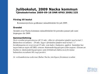 Julibokslut, 2009 Nacka kommun Tjänsteskrivelse 2009-09-18 DNR KFKS 2008/225