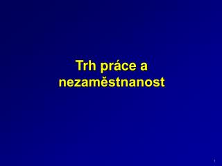 Trh práce a nezaměstnanost