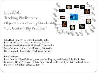 BiSciCol: Tracking Biodiversity Objects to Brokering Standards “ Or, Gustav ’ s Big Problem ”