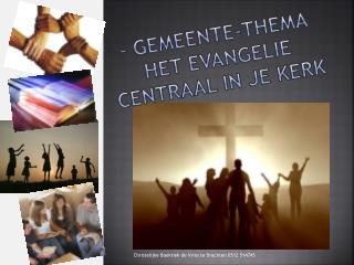 - gemeente-thema Het evangelie centraal in je kerk