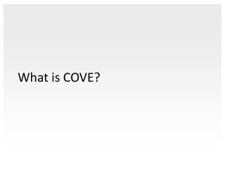 What is COVE?