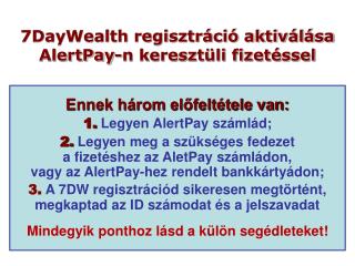 7DayWealth regisztráció aktiválása AlertPay-n keresztüli fizetéssel