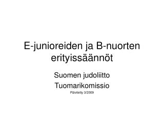 E-junioreiden ja B-nuorten erityissäännöt