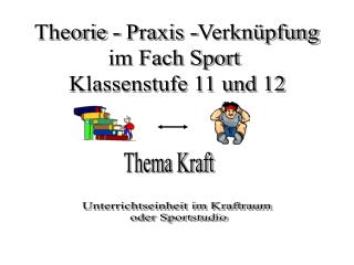 Theorie - Praxis -Verknüpfung im Fach Sport Klassenstufe 11 und 12