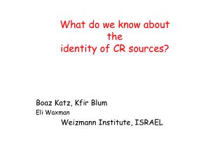 What do we know about the identity of CR sources?