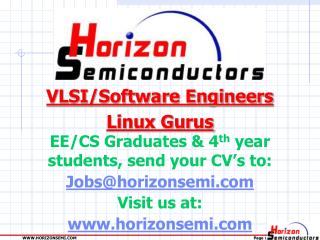 EE/CS Graduates &amp; 4 th year students, send your CV’s to: Jobs@horizonsemi Visit us at: