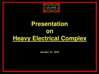 Presentation to SEC Chairman on Heavy Electrical Complex August 16, 2013