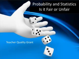 Probability and Statistics Is it Fair or Unfair