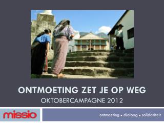 ontmoeting zet je op weg oktobercampagne 2012