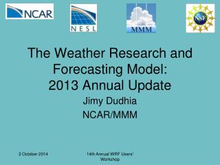 The Weather Research and Forecasting Model: 2013 Annual Update