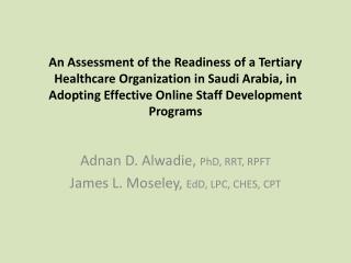 Adnan D. Alwadie, PhD, RRT, RPFT James L. Moseley, EdD , LPC, CHES, CPT