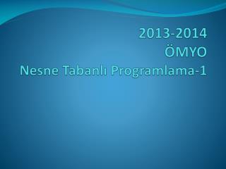 2013-2014 ÖMYO Nesne Tabanlı Programlama-1