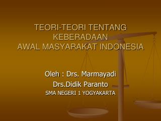 TEORI-TEORI TENTANG KEBERADAAN AWAL MASYARAKAT INDONESIA
