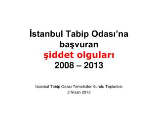 İstanbul Tabip Odası’na başvuran şiddet olguları 2008 – 2013