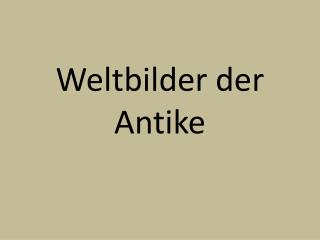 Weltbilder der Antike