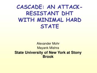 CASCADE: AN ATTACK-RESISTANT DHT WITH MINIMAL HARD STATE