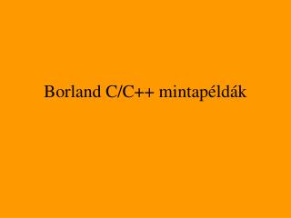 Borland C/C++ mintapéldák