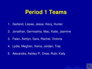 Period 1 Teams