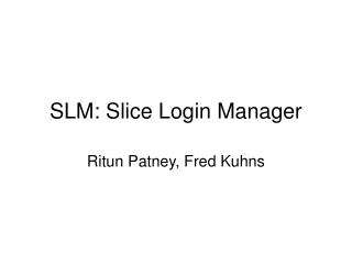 SLM: Slice Login Manager