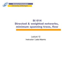 SI 614 Directed &amp; weighted networks, minimum spanning trees, flow