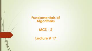 Fundamentals of Algorithms MCS - 2 Lecture # 17