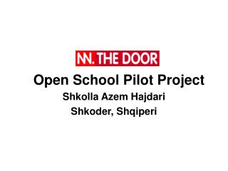 Open School Pilot Project Shkolla Azem Hajdari Shkoder, Shqiperi