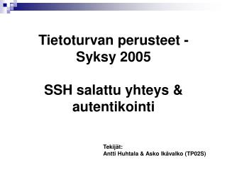 Tietoturvan perusteet - Syksy 2005 SSH salattu yhteys &amp; autentikointi