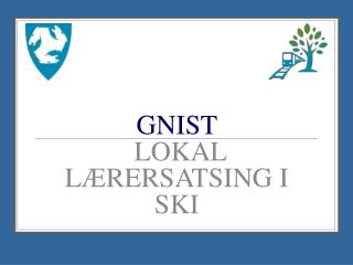 GNIST LOKAL LÆRERSATSING I SKI