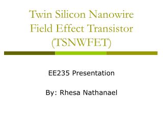 Twin Silicon Nanowire Field Effect Transistor (TSNWFET)