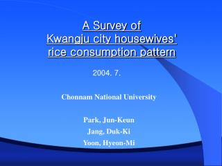 A Survey of Kwangju city housewives' rice consumption pattern