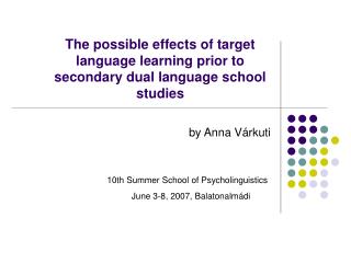 The possible effects of target language learning prior to secondary dual language school studies