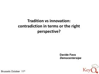 Tradition vs innovation: contradiction in terms or the right perspective ?