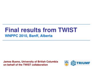 Final results from TWIST WNPPC 2010, Banff, Alberta