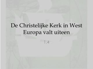 De Christelijke Kerk in West Europa valt uiteen