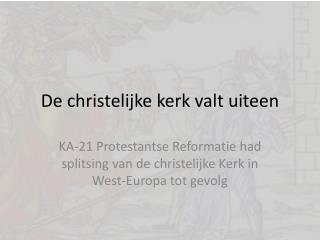 De christelijke kerk valt uiteen