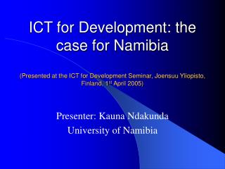Presenter: Kauna Ndakunda University of Namibia