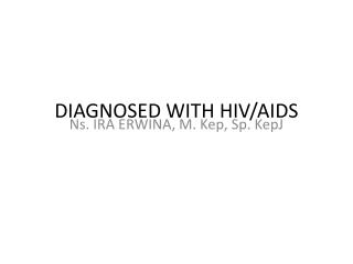 DIAGNOSED WITH HIV/AIDS