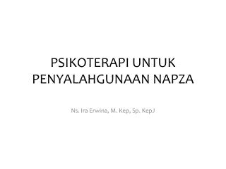 PSIKOTERAPI UNTUK PENYALAHGUNAAN NAPZA