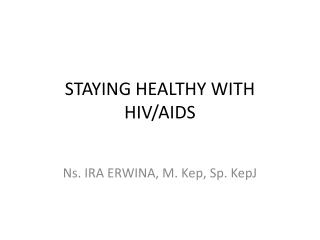 STAYING HEALTHY WITH HIV/AIDS