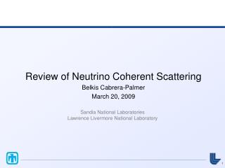 Review of Neutrino Coherent Scattering Belkis Cabrera-Palmer March 20, 2009